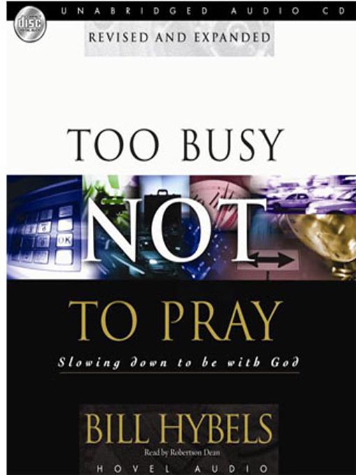 Title details for Too Busy Not to Pray by Bill Hybels - Available